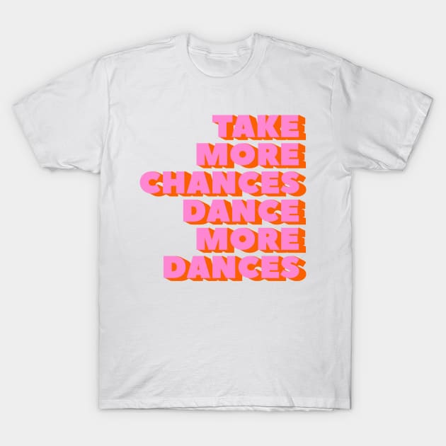 Dance more dances - typography T-Shirt by showmemars